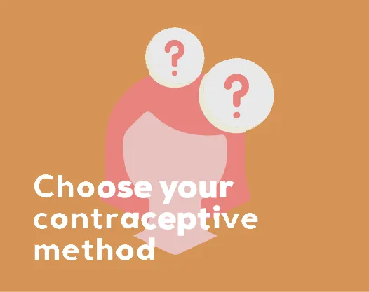 Choose your contraceptive method